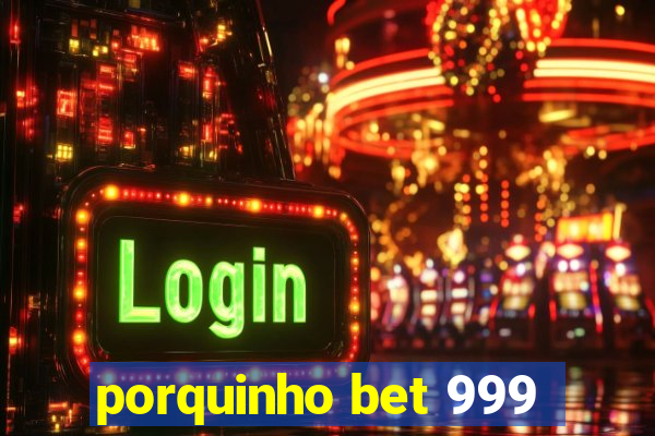porquinho bet 999